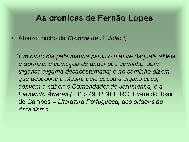 As crônicas de Fernão Lopes • Abaixo trecho da Crônica de D. João I;