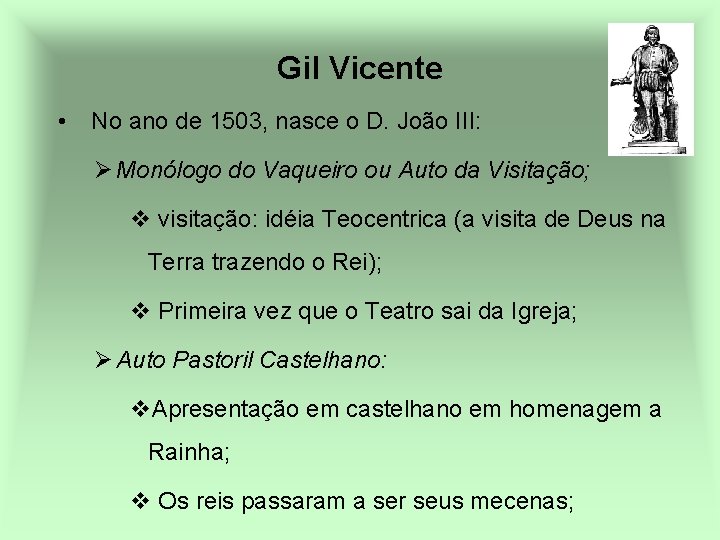 Gil Vicente • No ano de 1503, nasce o D. João III: Ø Monólogo