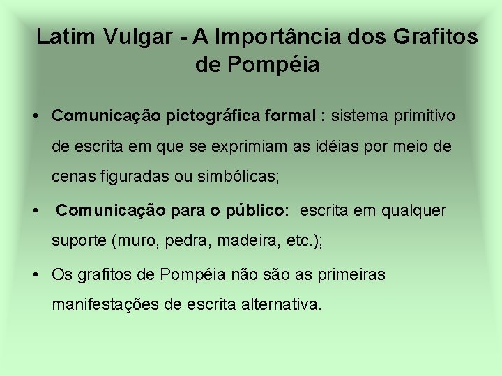 Latim Vulgar - A Importância dos Grafitos de Pompéia • Comunicação pictográfica formal :