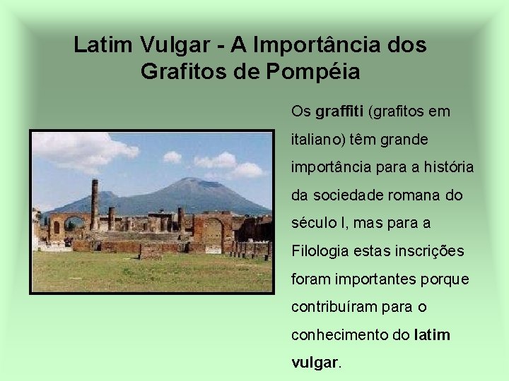 Latim Vulgar - A Importância dos Grafitos de Pompéia Os graffiti (grafitos em italiano)