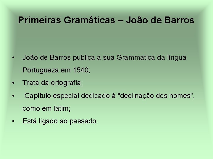 Primeiras Gramáticas – João de Barros • João de Barros publica a sua Grammatica