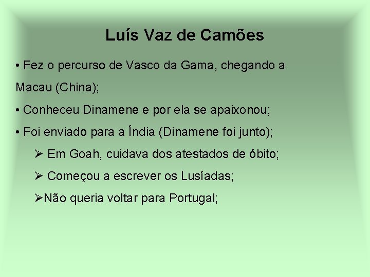 Luís Vaz de Camões • Fez o percurso de Vasco da Gama, chegando a
