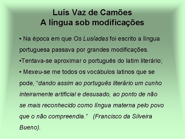 Luís Vaz de Camões A língua sob modificações • Na época em que Os