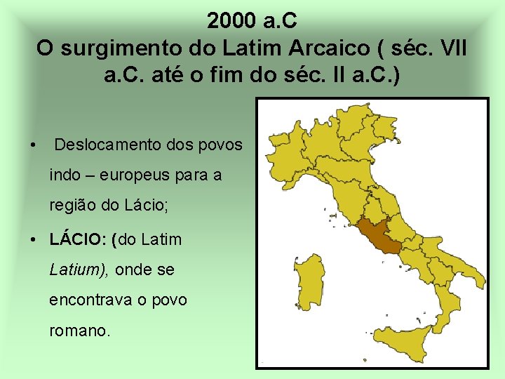 2000 a. C O surgimento do Latim Arcaico ( séc. VII a. C. até