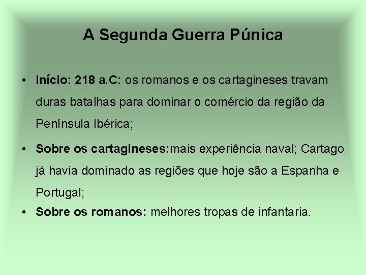 A Segunda Guerra Púnica • Início: 218 a. C: os romanos e os cartagineses