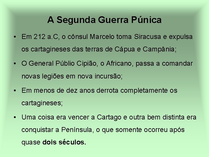 A Segunda Guerra Púnica • Em 212 a. C, o cônsul Marcelo toma Siracusa