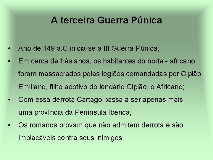 A terceira Guerra Púnica • Ano de 149 a. C inicia-se a III Guerra