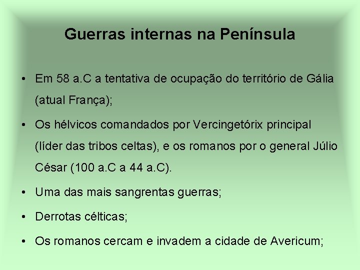 Guerras internas na Península • Em 58 a. C a tentativa de ocupação do