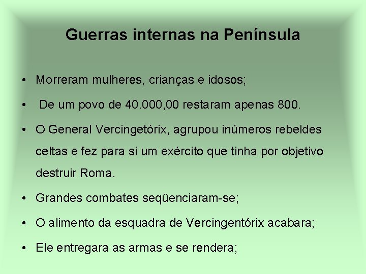 Guerras internas na Península • Morreram mulheres, crianças e idosos; • De um povo