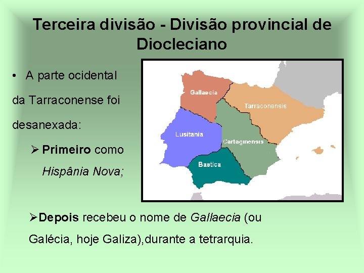 Terceira divisão - Divisão provincial de Diocleciano • A parte ocidental da Tarraconense foi