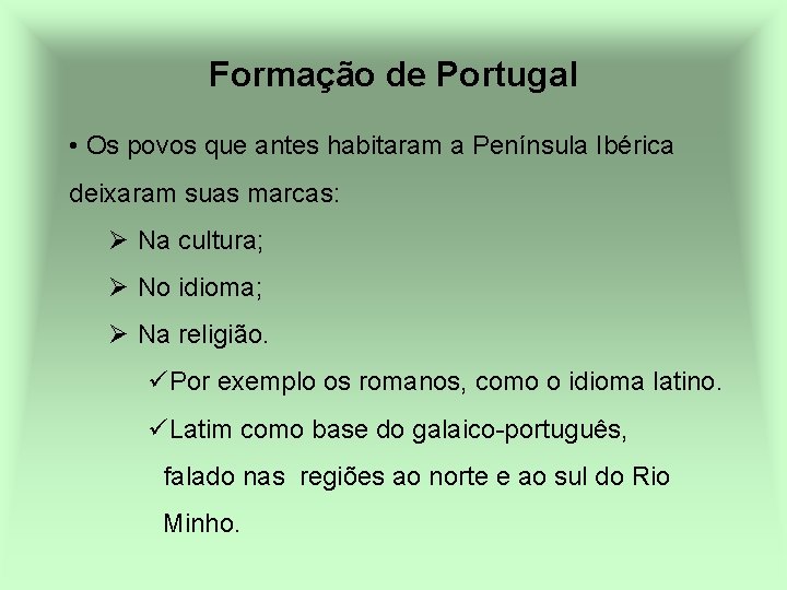 Formação de Portugal • Os povos que antes habitaram a Península Ibérica deixaram suas