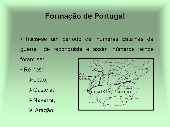 Formação de Portugal • Inicia-se um período de inúmeras batalhas da guerra de reconquista