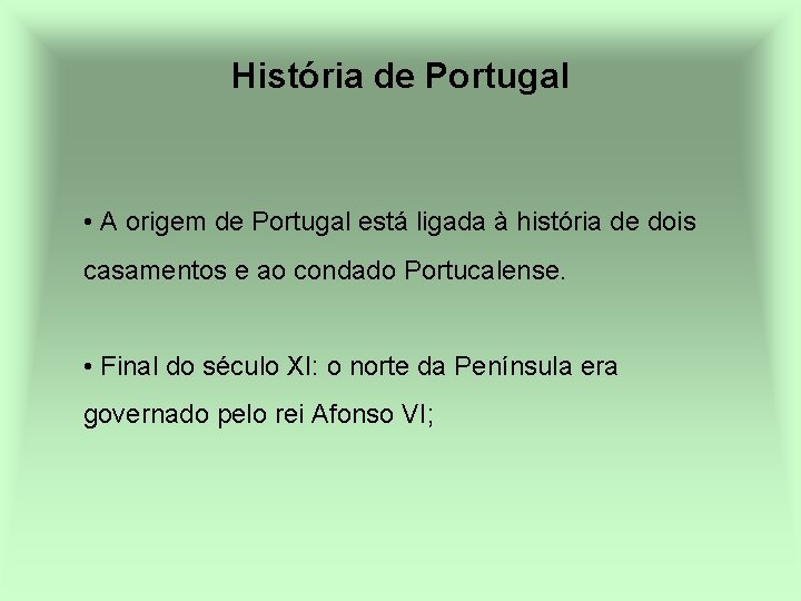 História de Portugal • A origem de Portugal está ligada à história de dois