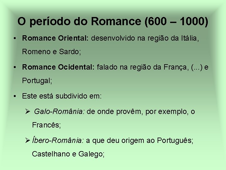 O período do Romance (600 – 1000) • Romance Oriental: desenvolvido na região da