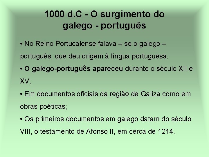 1000 d. C - O surgimento do galego - português • No Reino Portucalense