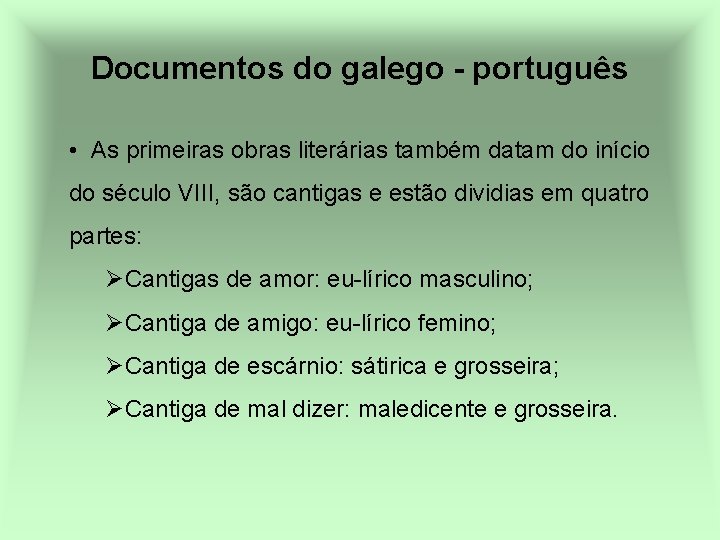 Documentos do galego - português • As primeiras obras literárias também datam do início