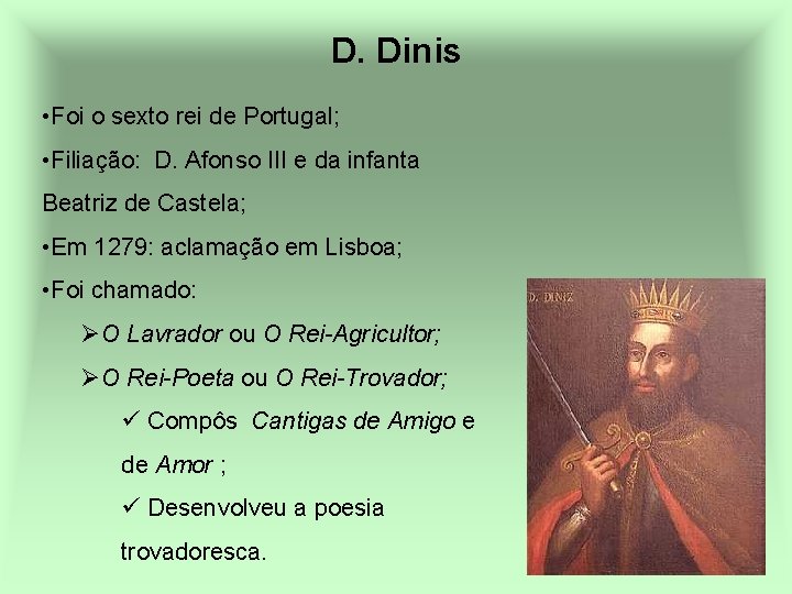 D. Dinis • Foi o sexto rei de Portugal; • Filiação: D. Afonso III