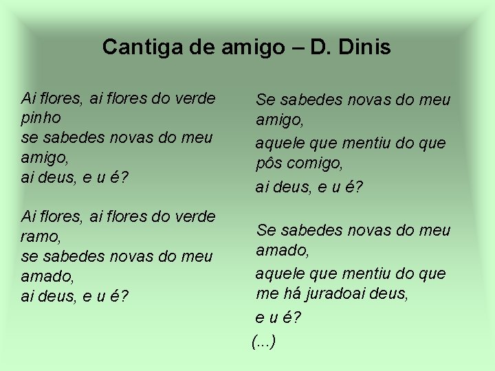 Cantiga de amigo – D. Dinis Ai flores, ai flores do verde pinho se