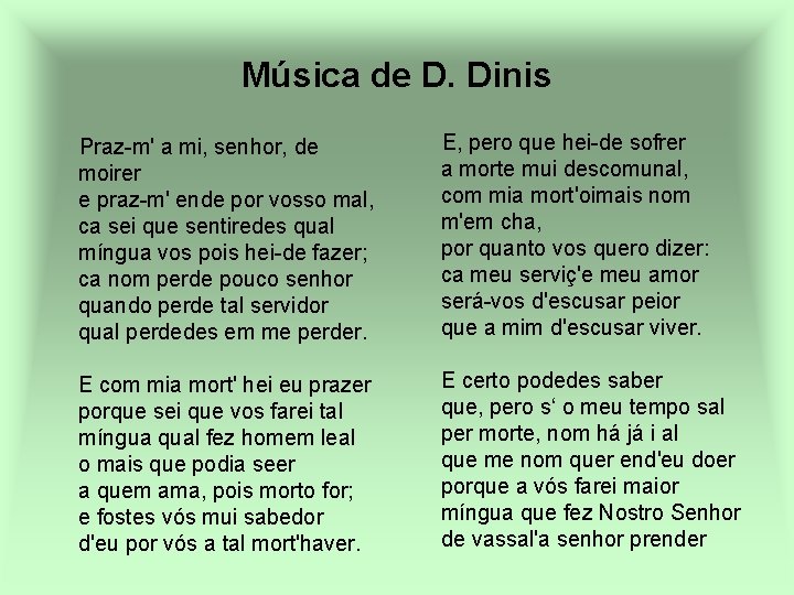 Música de D. Dinis Praz-m' a mi, senhor, de moirer e praz-m' ende por