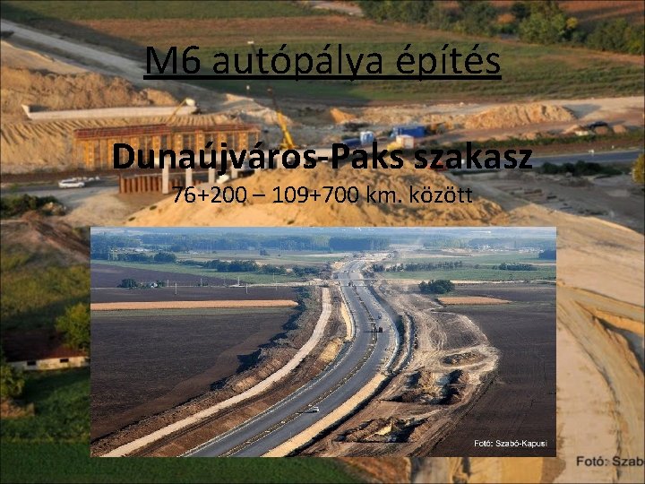 M 6 autópálya építés Dunaújváros-Paks szakasz 76+200 – 109+700 km. között 