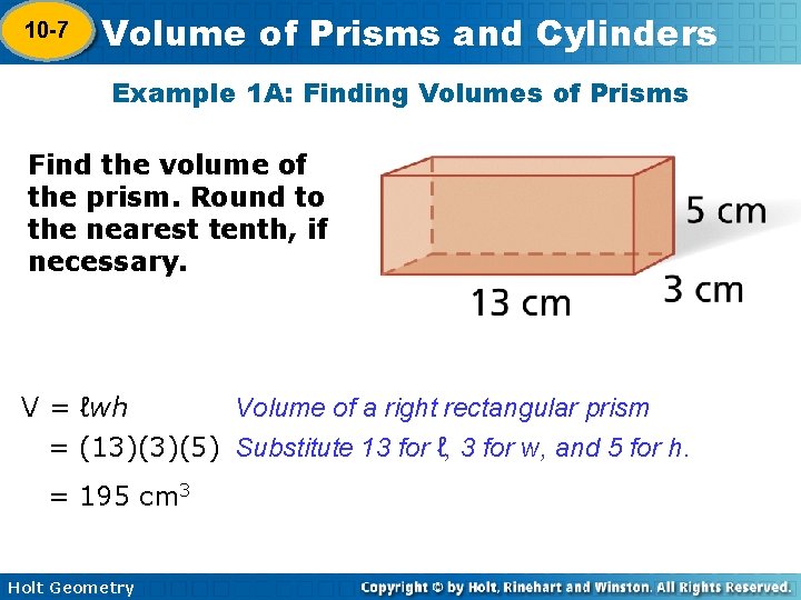 10 -7 Volume of Prisms and Cylinders 10 -6 Example 1 A: Finding Volumes