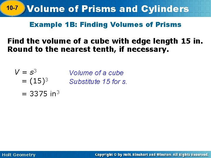 10 -7 Volume of Prisms and Cylinders 10 -6 Example 1 B: Finding Volumes