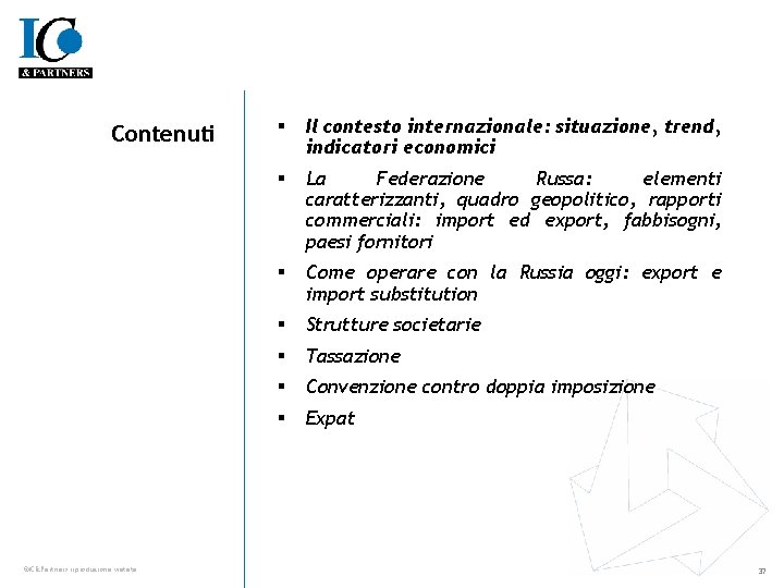 Contenuti § Il contesto internazionale: situazione, trend, indicatori economici § La Federazione Russa: elementi