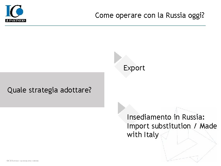 Come operare con la Russia oggi? Export Quale strategia adottare? Insediamento in Russia: Import