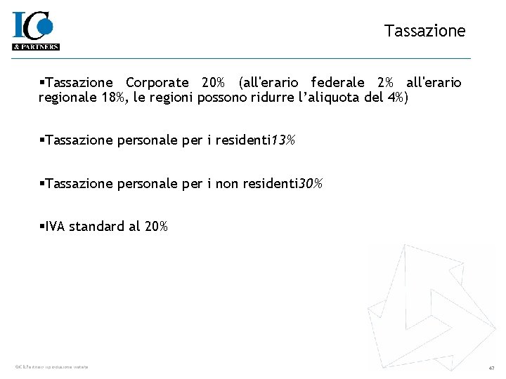 Tassazione §Tassazione Corporate 20% (all'erario federale 2% all'erario regionale 18%, le regioni possono ridurre