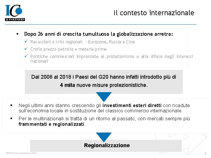 Il contesto internazionale § Dopo 26 anni di crescita tumultuosa la globalizzazione arretra: ü