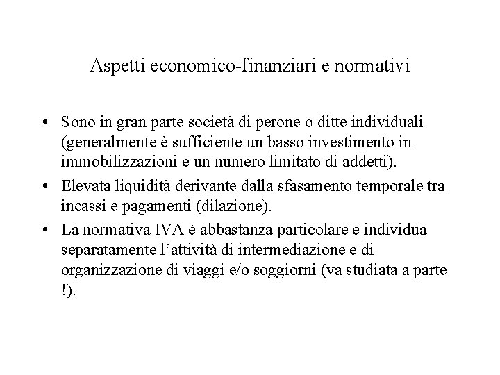 Aspetti economico-finanziari e normativi • Sono in gran parte società di perone o ditte