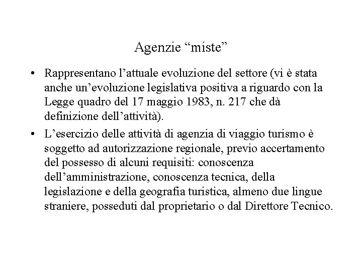 Agenzie “miste” • Rappresentano l’attuale evoluzione del settore (vi è stata anche un’evoluzione legislativa