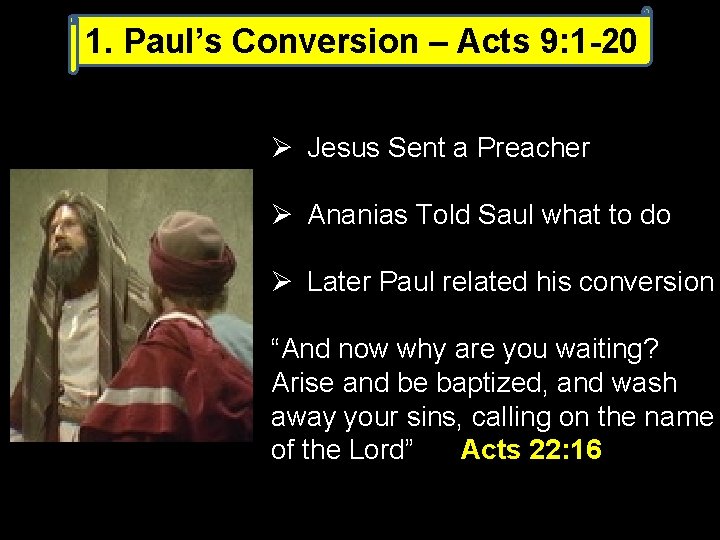 1. Paul’s Conversion – Acts 9: 1 -20 Ø Jesus Sent a Preacher Ø