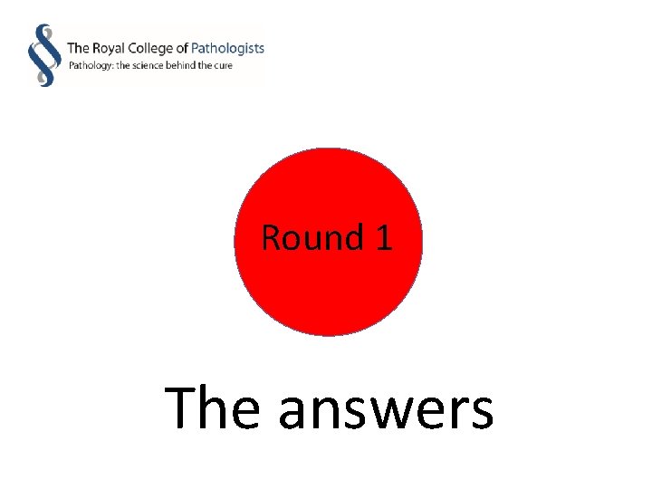 Round 1 The answers 