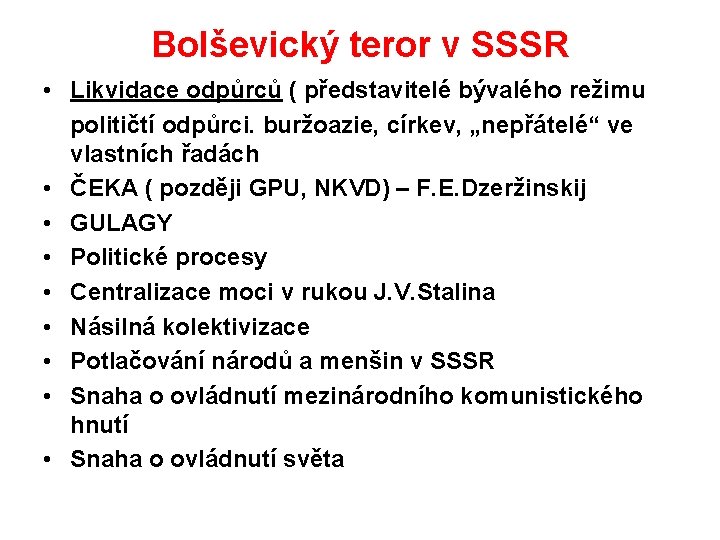 Bolševický teror v SSSR • Likvidace odpůrců ( představitelé bývalého režimu političtí odpůrci. buržoazie,