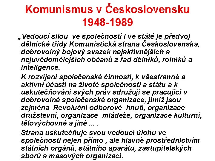 Komunismus v Československu 1948 -1989 „Vedoucí silou ve společností i ve státě je předvoj