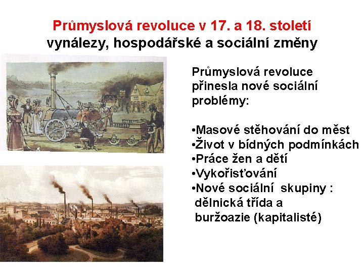 Průmyslová revoluce v 17. a 18. století vynálezy, hospodářské a sociální změny Průmyslová revoluce