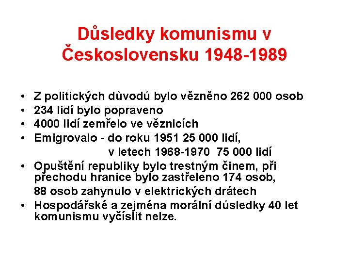 Důsledky komunismu v Československu 1948 -1989 • • Z politických důvodů bylo vězněno 262