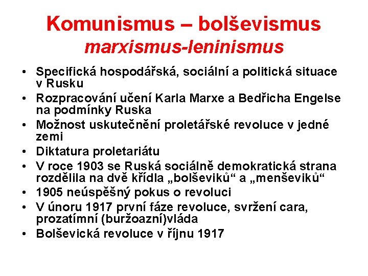 Komunismus – bolševismus marxismus-leninismus • Specifická hospodářská, sociální a politická situace v Rusku •