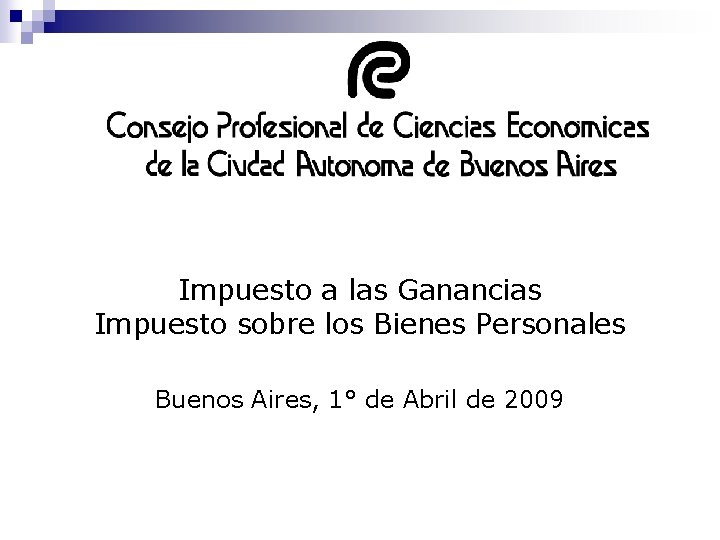 Impuesto a las Ganancias Impuesto sobre los Bienes Personales Buenos Aires, 1° de Abril