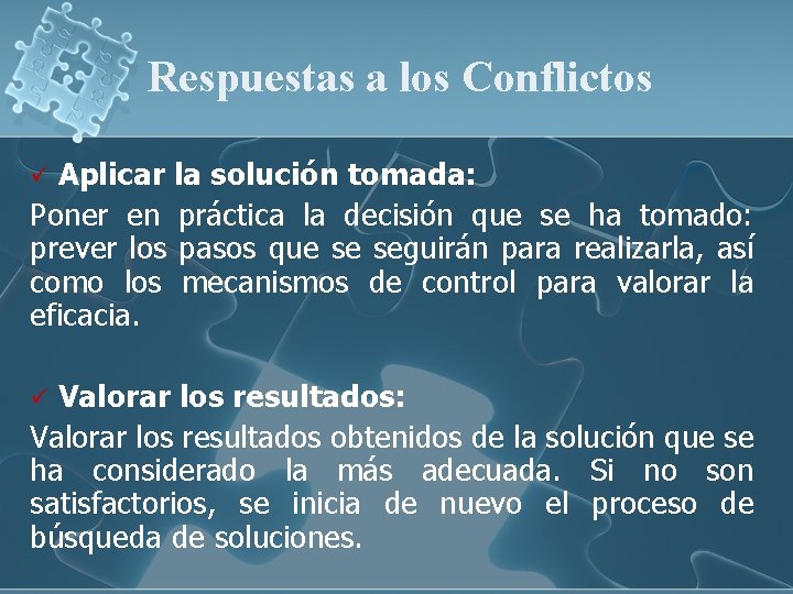 Respuestas a los Conflictos Aplicar la solución tomada: Poner en práctica la decisión que