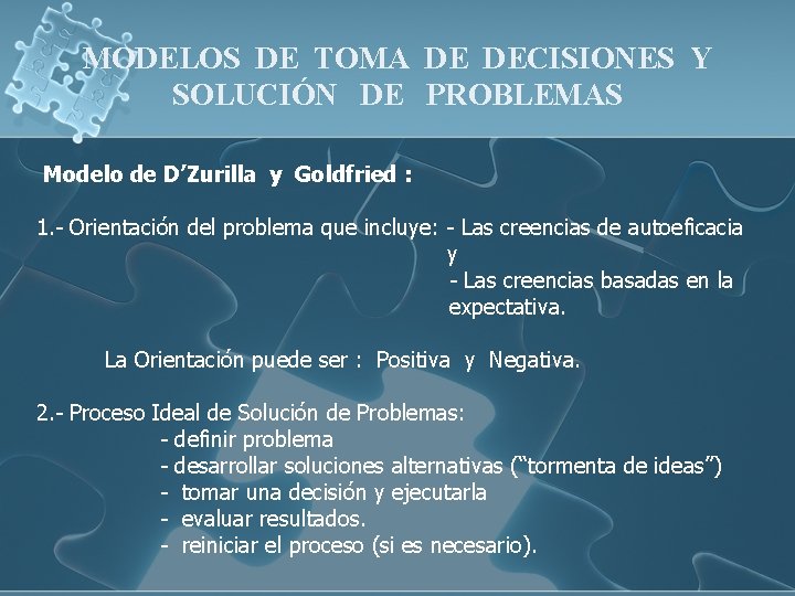 MODELOS DE TOMA DE DECISIONES Y SOLUCIÓN DE PROBLEMAS Modelo de D’Zurilla y Goldfried