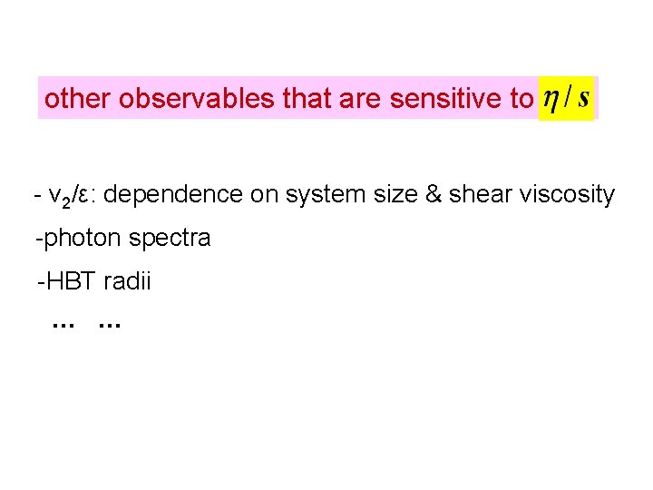 other observables that are sensitive to - v 2/ε: dependence on system size &