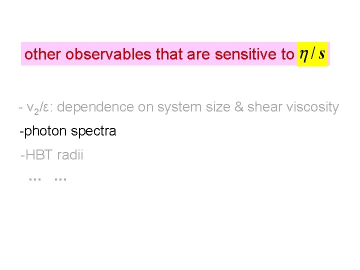 other observables that are sensitive to - v 2/ε: dependence on system size &