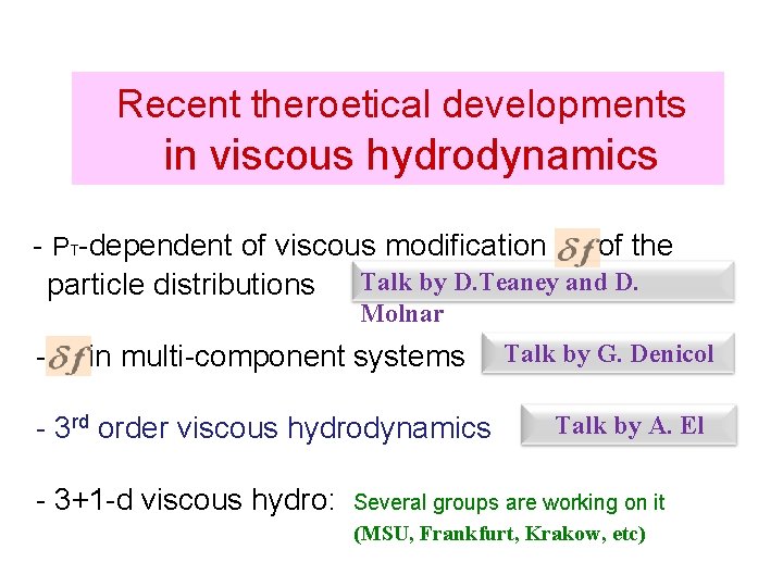 Recent theroetical developments in viscous hydrodynamics - PT-dependent of viscous modification of the particle