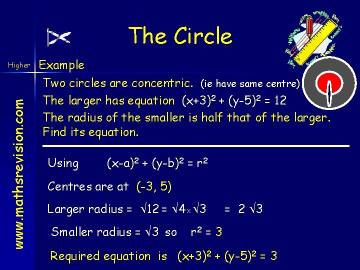 The Circle www. mathsrevision. com Higher Example Two circles are concentric. (ie have same