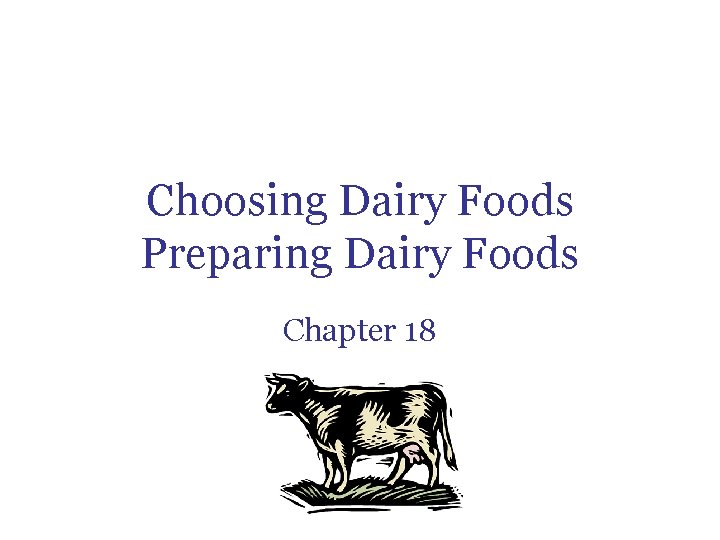 Choosing Dairy Foods Preparing Dairy Foods Chapter 18 