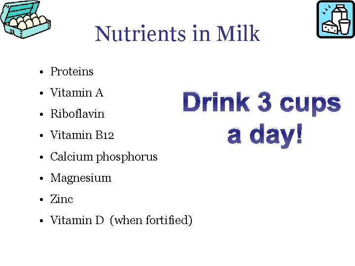 Nutrients in Milk • Proteins • Vitamin A • Riboflavin • Vitamin B 12