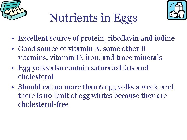 Nutrients in Eggs • Excellent source of protein, riboflavin and iodine • Good source