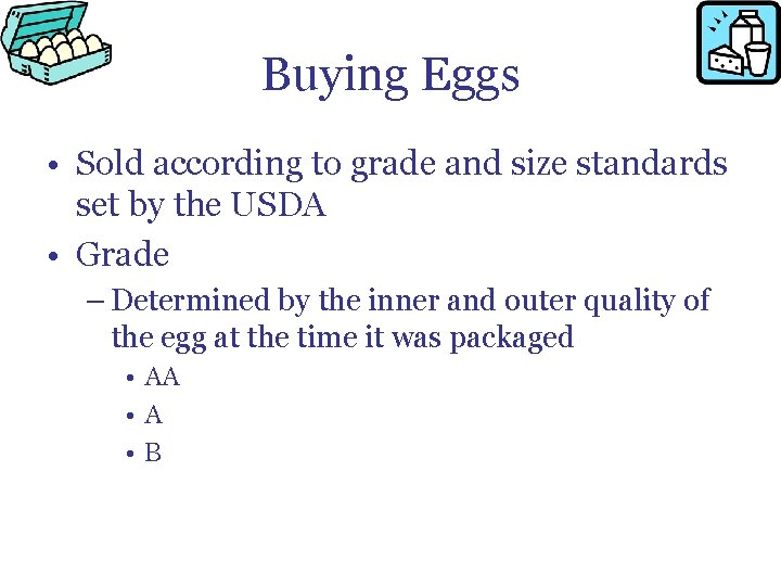 Buying Eggs • Sold according to grade and size standards set by the USDA